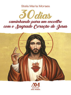 cover image of 30 dias caminhando para um encontro com o Sagrado Coração de Jesus